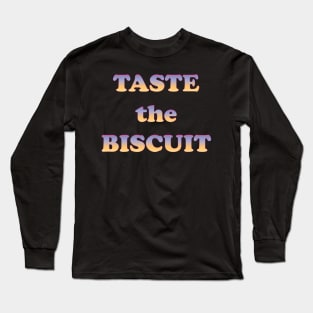 Taste the Biscuit Long Sleeve T-Shirt